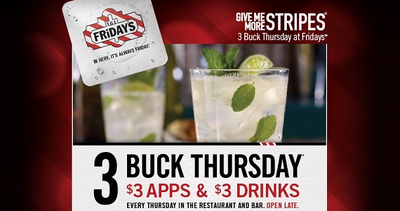 3 Buck Thursdays at T.G.I.Fridays 570 TGI Fridays   $3 drinks and appetizers 
